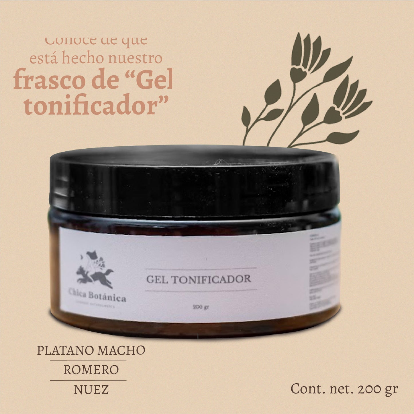 Gel Tonificador: plátano macho, romero y nuez. Firmeza y Suavidad. Remedio Herbolario